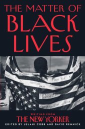 book The Matter of Black Lives: Writing from The New Yorker