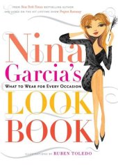 book Nina Garcia's Look Book: What to Wear for Every Occasion