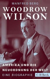 book Woodrow Wilson. Amerika und die Neuordnung der Welt. Eine Biografie