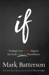 book If: Trading Your If Only Regrets for God's What If Possibilities