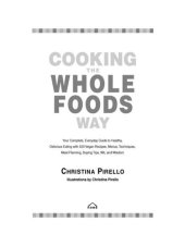 book Cooking the Whole Foods Way: Your Complete, Everyday Guide to Healthy, Delicious Eating with 500 Vegan Recipes, Menus, Techniques, Meal Planning, Buying Tips, Wit, and Wisdom