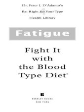 book Fatigue: Fight It with the Blood Type Diet: The Individualized Plan for Preventing and Treating the Conditions That Cause Fatigue