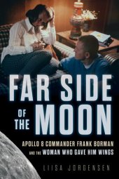 book Far Side of the Moon: Apollo 8 Commander Frank Borman and the Woman Who Gave Him Wings