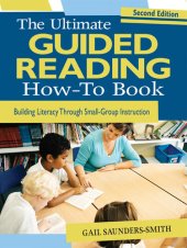 book The Ultimate Guided Reading How-To Book: Building Literacy Through Small-Group Instruction