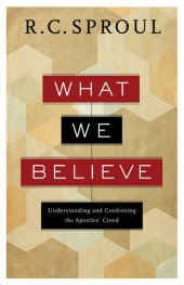 book What We Believe: Understanding and Confessing the Apostles' Creed