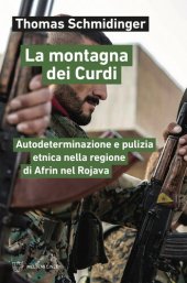 book La montagna dei Curdi. Autodeterminazione e pulizia etnica nella regione di Afrin nel Rojava