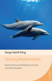 book Healing Relationships: Durch Huna im Einklang mit sich und der Umwelt