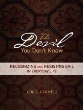 book The Devil You Don't Know: Recognizing and Resisting Evil in Everyday Life