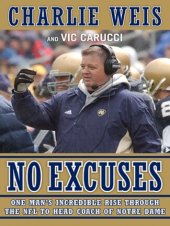 book No Excuses: One Man's Incredible Rise Through the NFL to Head Coach of Notre Dame