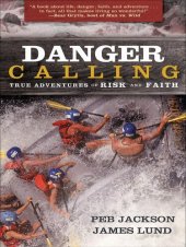 book Danger Calling: True Adventures of Risk and Faith