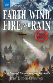 book Earth, Wind, Fire, and Rain: Real Tales of Temperamental Elements