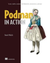 book Podman in Action: Secure, rootless containers for Kubernetes, microservices, and more