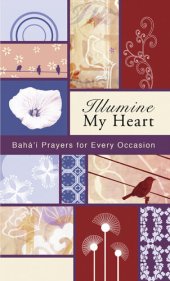 book Illumine My Heart: Bahai Prayers for Every Occasion