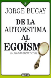 book De la autoestima al egoísmo: Un diálogo entre tu y yo