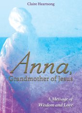 book Anna, Grandmother of Jesus: A Message of Wisdom and Love