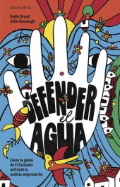 book Defender el agua: Cómo la gente de El Salvador enfrentó la codicia empresarial