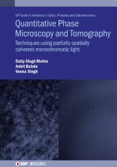 book Quantitative Phase Microscopy and Tomography: Techniques using partially spatially coherent monochromatic light