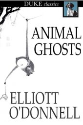 book Animal Ghosts: Animal Hauntings and the Hereafter