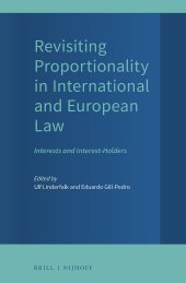 book Revisiting Proportionality in International and European Law Interests and Interest-Holders