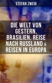 book Stefan Zweig: Die Welt von Gestern, Brasilien, Reise nach Rußland & Reisen in Europa