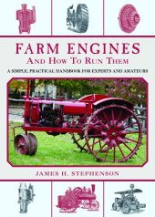 book Farm Engines and How to Run Them: A Simple, Practical Handbook for Experts and Amateurs