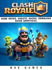 book Clash Royale Game Decks, Cheats, Hacks, Download Guide Unofficial