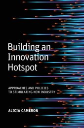 book Building an Innovation Hotspot: Approaches and Policies to Stimulating New Industry