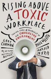 book Rising Above a Toxic Workplace: Taking Care of Yourself in an Unhealthy Environment