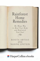 book Rainforest Home Remedies: The Maya Way to Heal you Body and Replenish Your Soul