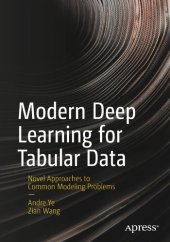 book Modern Deep Learning for Tabular Data: Novel Approaches to Common Modeling Problems