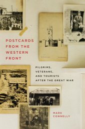 book Postcards from the Western Front: Pilgrims, Veterans, and Tourists after the Great War