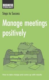 book Manage Meetings Positively: How to Take Charge and Come Up with Results