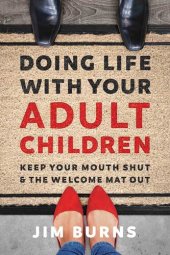 book Doing Life with Your Adult Children: Keep Your Mouth Shut and the Welcome Mat Out