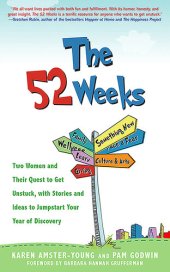 book The 52 Weeks: Two Women and Their Quest to Get Unstuck, with Stories and Ideas to Jumpstart Your Year of Discovery