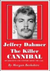 book Jeffrey Dahmer, the Killer Cannibal: 100 Questions & Answers about the Case