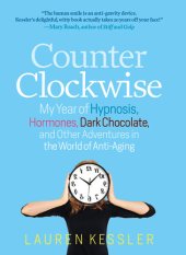 book Counterclockwise: My Year of Hypnosis, Hormones, Dark Chocolate, and Other Adventures in the World of Anti-Aging