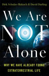 book We Are Not Alone: Why We Have Already Found Extraterrestrial Life