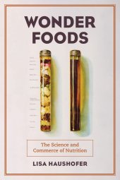 book Wonder Foods: The Science and Commerce of Nutrition