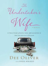 book The Undertaker's Wife: A True Story of Love, Loss, and Laughter in the Unlikeliest of Places