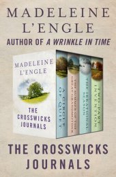 book The Crosswicks Journals: A Circle of Quiet, The Summer of the Great-Grandmother, The Irrational Season, and Two-Part Invention