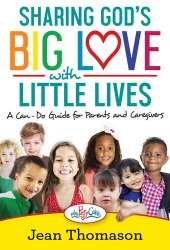 book Sharing God's Big Love with Little Lives: A Can-Do Guide for Parents and Caregivers