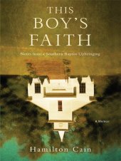 book This Boy's Faith: Notes from a Southern Baptist Upbringing