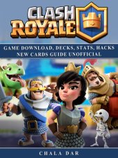 book Clash Royale Game Download, Decks, Stats, Hacks New Cards Guide Unofficial