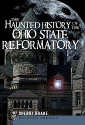 book The Haunted History of the Ohio State Reformatory