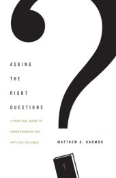 book Asking the Right Questions: A Practical Guide to Understanding and Applying the Bible