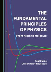 book The Fundamental Principles of Physics: From Atom to Molecule