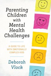 book Parenting Children with Mental Health Challenges: A Guide to Life with Emotionally Complex Kids