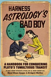 book Harness Astrology's Bad Boy: A Handbook for Conquering Pluto's Tumultuous Transit