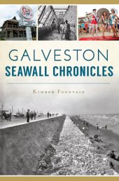 book Galveston Seawall Chronicles