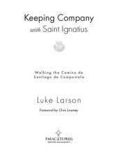 book Keeping Company with Saint Ignatius: Walking the Camino of Santiago de Compostela